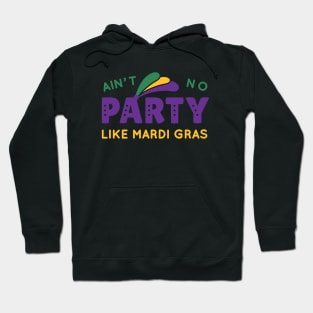 Ain't No Party Like Mardi Gras Hoodie